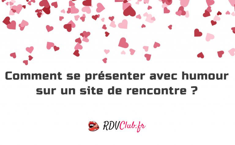 présentation drole humour site de rencontre